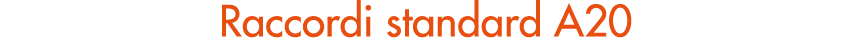 Raccordi standard A20