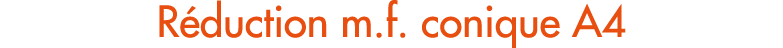 R duction m.f. conique A4