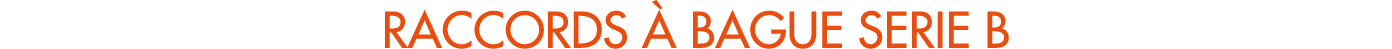 RACCORDS  bague SERIE B