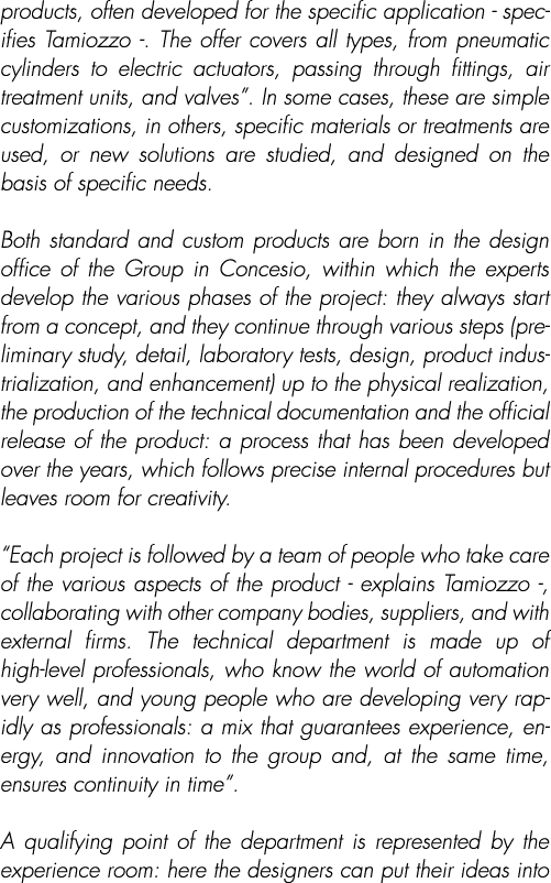 products, often developed for the specific application - specifies Tamiozzo -. The offer covers all types, from pneum...